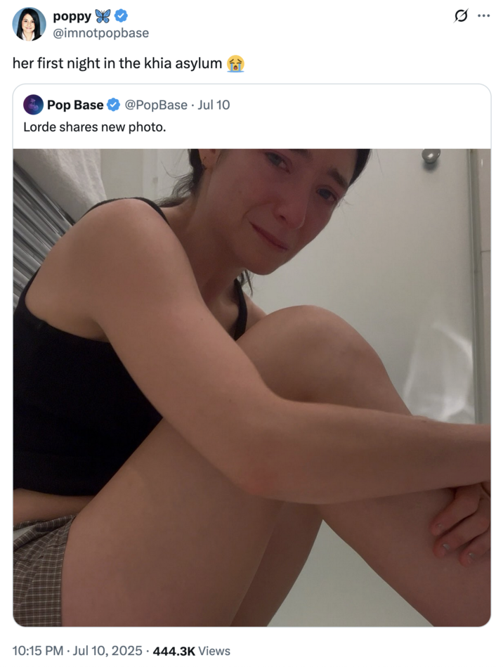 July 10th, 2025 tweet by @imnotpopbase X user @imnotpopbase quoted a PopBase post showing Lorde looking into the camera while hugging her knees and crying, writing, "her first night in the khia asylum 😭" and gathering over 9,000 likes in five days.