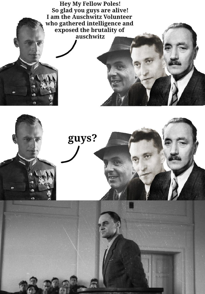 Hey My Fellow Poles! So glad you guys are alive! I am the Auschwitz Volunteer who gathered intelligence and exposed the brutality of auschwitz guys?