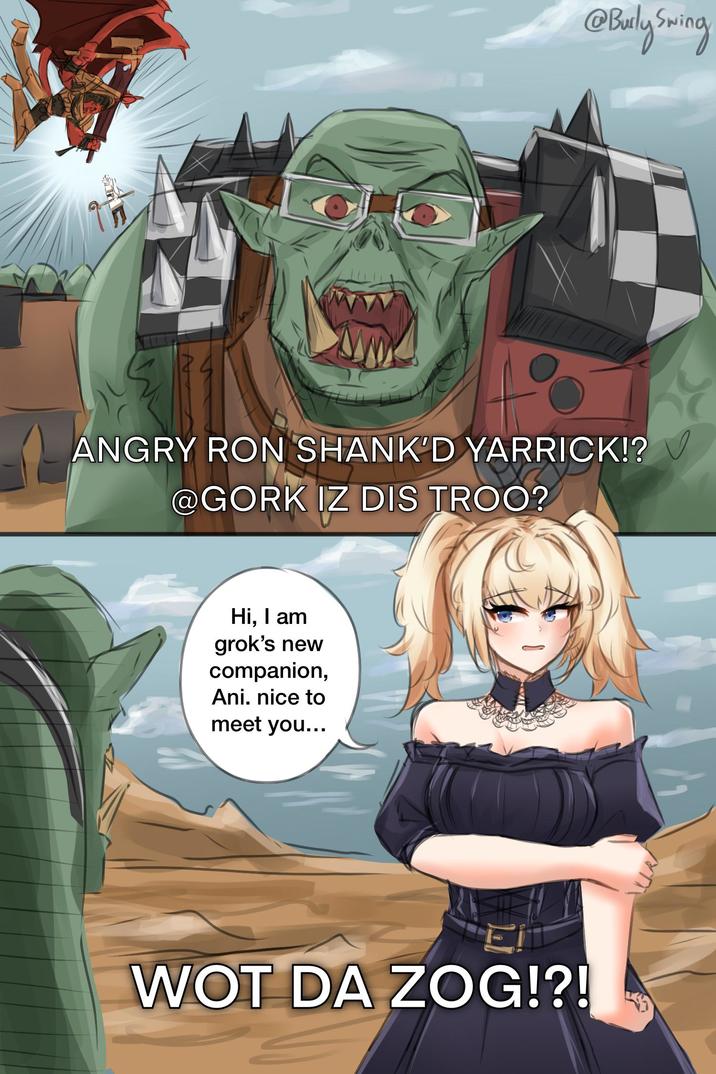 @Burly Swing ANGRY RON SHANK'D YARRICK!? @GORK IZ DIS TROO? Hi, I am grok's new companion, Ani. nice to meet you... WOT DA ZOG!?!