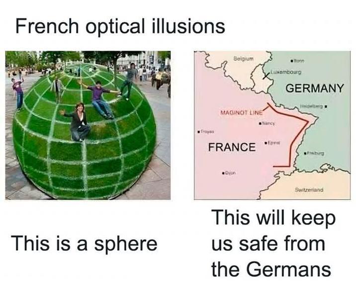 French optical illusions This is a sphere Belgium MAGINOT LINE FRANCE Luxembourg Nancy GERMANY Hedeberg Preburg Switzerland This will keep us safe from the Germans