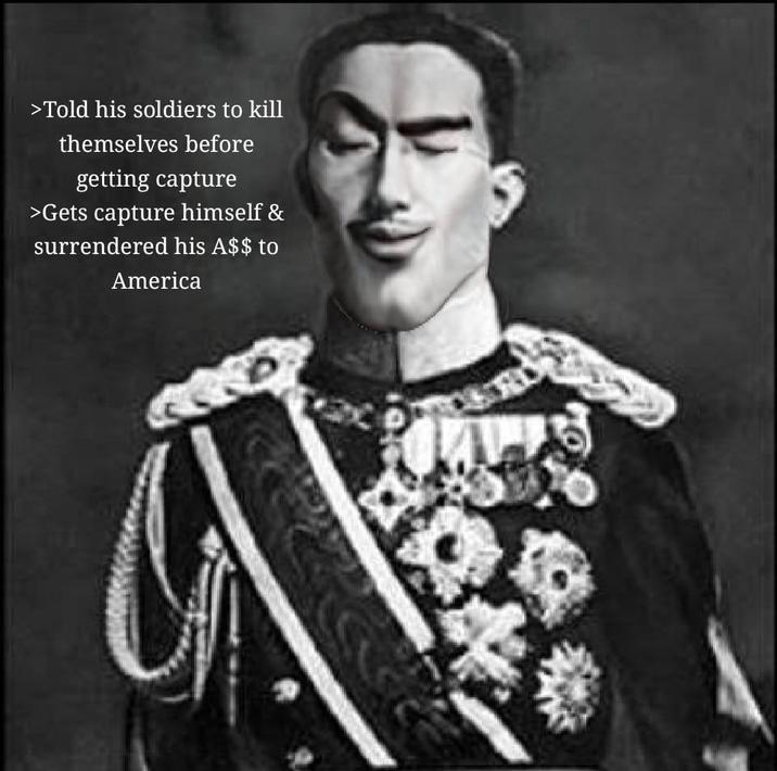 >Told his soldiers to kill themselves before getting capture >Gets capture himself & surrendered his A$$ to America