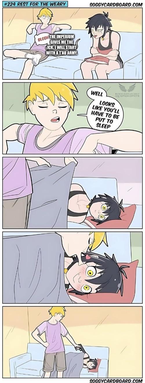 #224 REST FOR THE WEARY SOGGYCARDBOARD.COM BLEGH THE IMPERIUM GIVES ME THE ICK. I WILL START WITH A TAU ARMY. WELL LOOKS BLOOD RAVEGHER AOLISITION OFFICER LIKE YOU'LL HAVE TO BE PUT TO SLEEP SOGGYCARDBOARD.COM