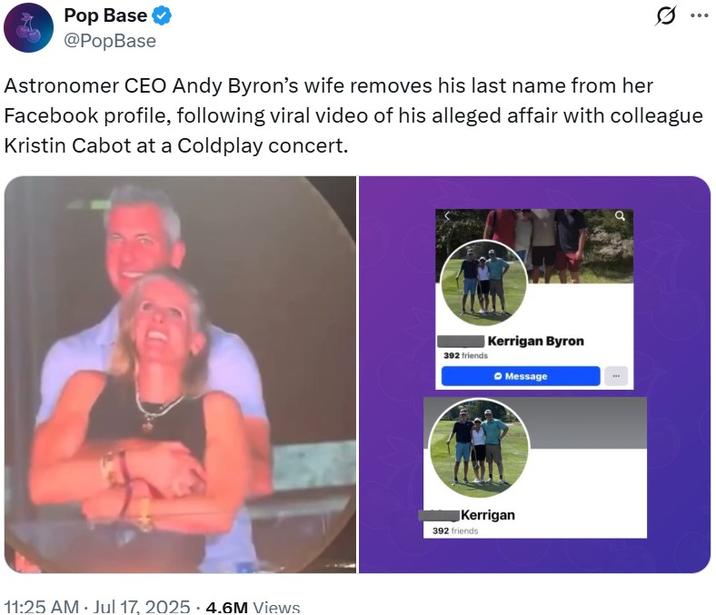 Andy Byron’s wife removes his last name A tweet reading, "Astronomer CEO Andy Byron’s wife removes his last name from her Facebook profile, following viral video of his alleged affair with colleague Kristin Cabot at a Coldplay concert."