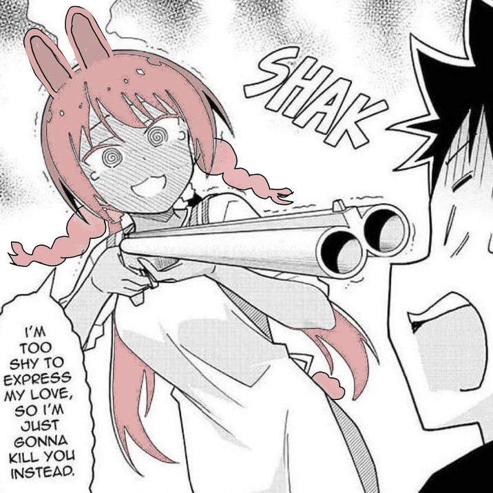 I'M TOO SHY TO EXPRESS MY LOVE, SO I'M JUST GONNA KILL YOU INSTEAD. SHAK