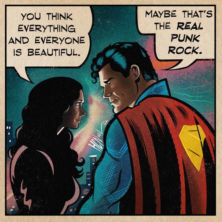 YOU THINK EVERYTHING AND EVERYONE IS BEAUTIFUL. MAYBE THAT'S THE REAL PUNK ROCK.