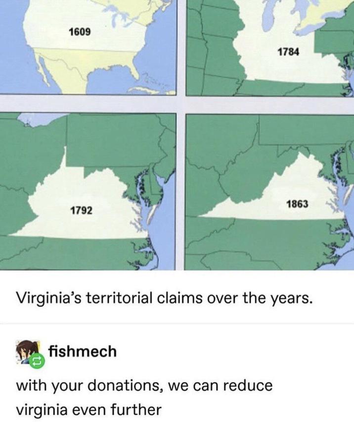 1609 1784 1792 1863 Virginia's territorial claims over the years. fishmech with your donations, we can reduce virginia even further