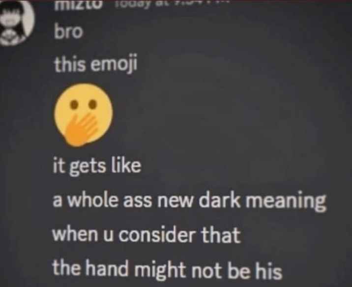 E mizto 10day as bro this emoji it gets like a whole ass new dark meaning when u consider that the hand might not be his