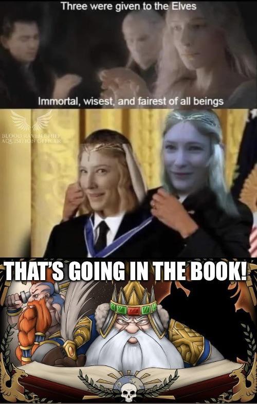 Three were given to the Elves Immortal, wisest, and fairest of all beings BLOOD REAL RIEF AQUISITION OTHEER THAT'S GOING IN THE BOOK!