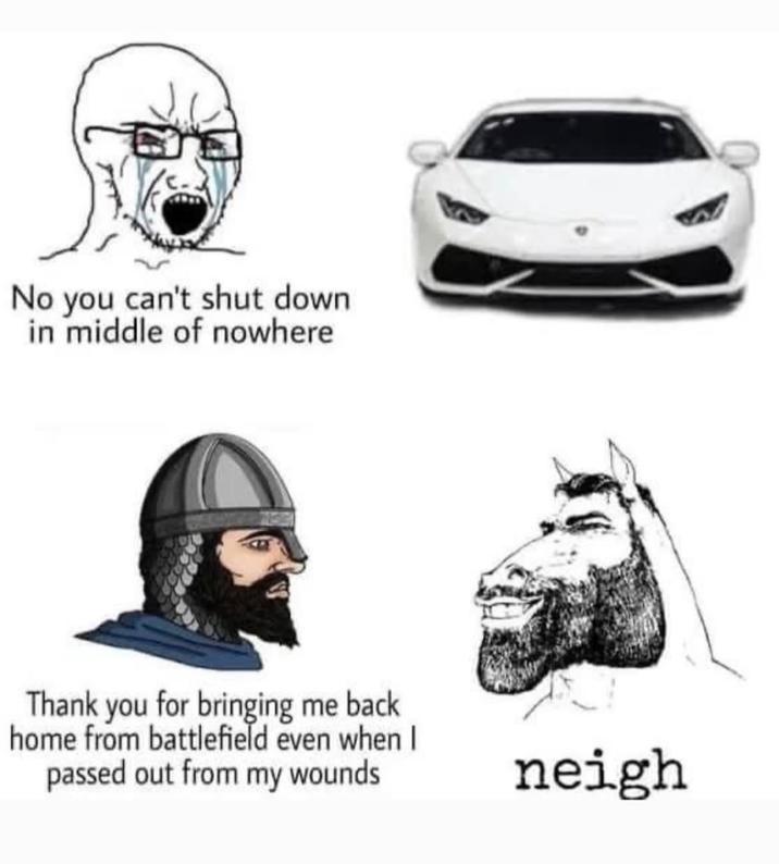 No you can't shut down in middle of nowhere Thank you for bringing me back home from battlefield even when I passed out from my wounds neigh
