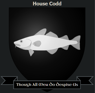 House Codd Though All Men do despise (s