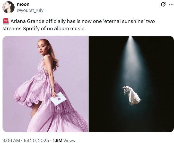 🚨 Ariana Grande officially has is now one ‘eternal sunshine’ two streams Spotify of on album music. moon @yourst_ruly *Ariana Grande officially has is now one 'eternal sunshine' two streams Spotify of on album music. 9:06 AM Jul 20, 2025 1.9M Views ...