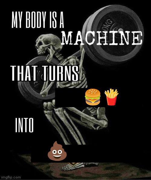 imgflip.com MY BODY IS A OKG MACHINE THAT TURNS INTO 00