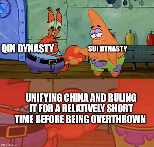 QIN DYNASTY SUI DYNASTY imgflip.com UNIFYING CHINA AND RULING IT FOR A RELATIVELY SHORT TIME BEFORE BEING OVERTHROWN