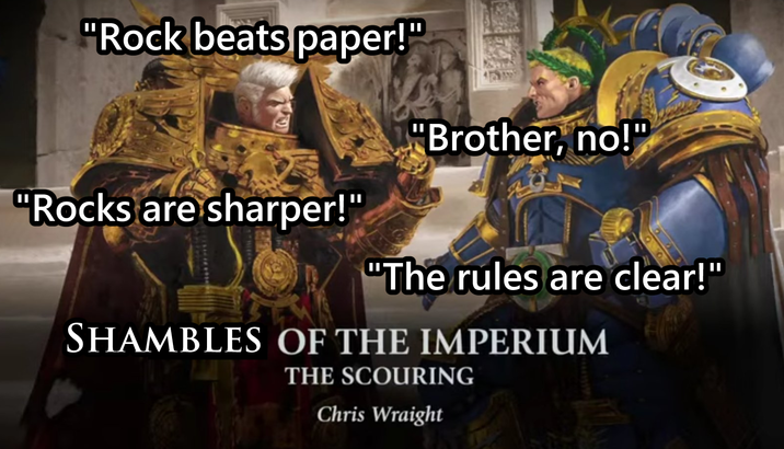 "Rock beats paper!" "Brother, no!" "Rocks are sharper!" "The rules are clear!" SHAMBLES OF THE IMPERIUM THE SCOURING Chris Wraight