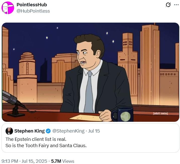 The Epstein client list is real. So is the Tooth Fairy and Santa Claus. A reaction to a tweet by Stephen King reading, "The Epstein client list is real. So is the Tooth Fairy and Santa Claus." The reaction is one of shock, using a cartoon Jimmy Fallon from "Smiling Friends."
