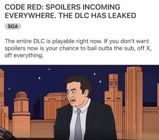 The entire DLC is playable right now. CODE RED: SPOILERS INCOMING EVERYWHERE. THE DLC HAS LEAKED SGA The entire DLC is playable right now. If you don't want spoilers now is your chance to bail outta the sub, off X, off everything.