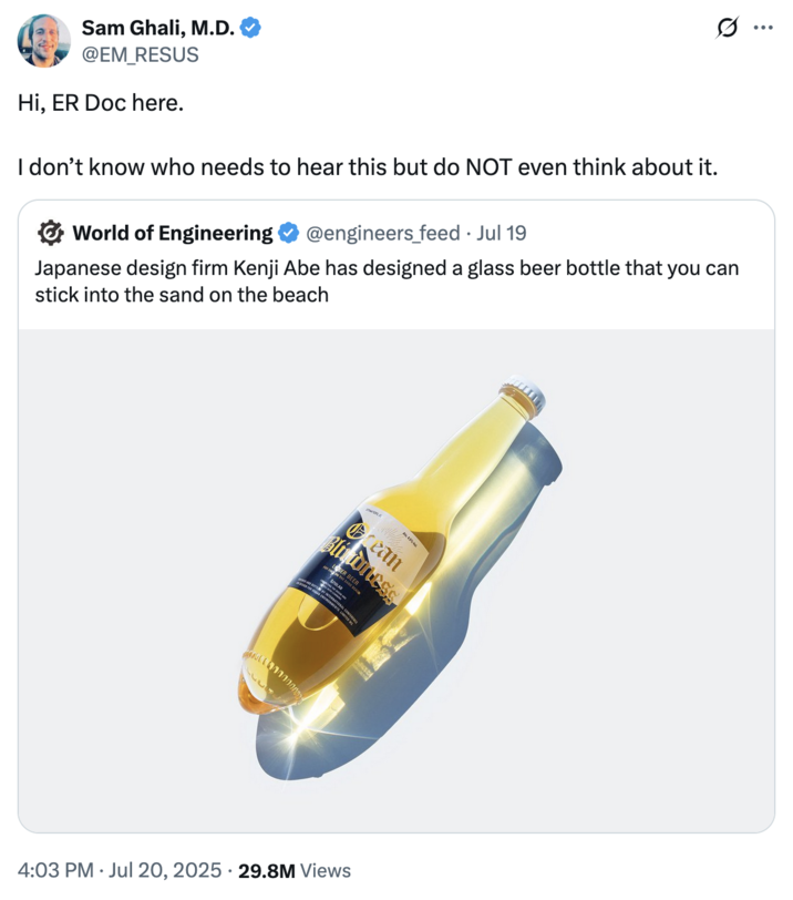July 20th, 2025 tweet by @EM_RESUS X user @EM_RESUS tweeted a response to Kenji Abe's "Bottle for Sticking in Sandy Beaches," writing, "Hi, ER Doc here. I don’t know who needs to hear this but do NOT even think about it." The post gathered over 500,000 likes and 29 million views in two days.