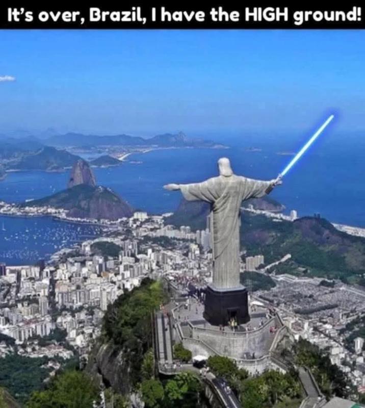 It's over, Brazil, I have the HIGH ground!