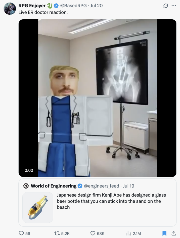 July 20th, 2025 tweet by @BasedRPG X user account @BasedRPG tweeted a video of a "_Roblox_":https://knowyourmeme.com/memes/subcultures/roblox character with "Ryan Gosling's":https://knowyourmeme.com/memes/people/ryan-gosling face slowly turning away from an X-ray showing a bottle in someone's pelvis. The post gathered over 68,000 likes in three days.