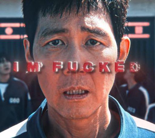 A "reaction image":https://knowyourmeme.com/memes/reaction-images from a "_Squid Game_":https://knowyourmeme.com/memes/subcultures/squid-game edit, showing the main character "Seong Gi-hun": and the "catchphrase":https://knowyourmeme.com/memes/cultures/catchphrases, "I'm f-----."