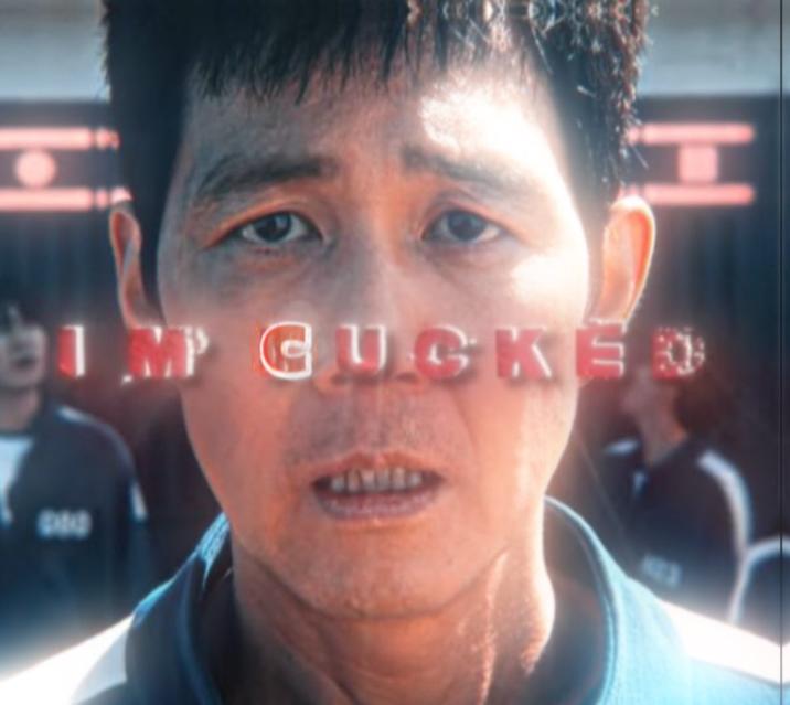 A "recaptioned":https://knowyourmeme.com/memes/recaption version of the Gi-hun "I'm F-----" "meme":https://knowyourmeme.com/memes/memes, replacing the word "f-----" with ""cucked":https://knowyourmeme.com/memes/cuck."