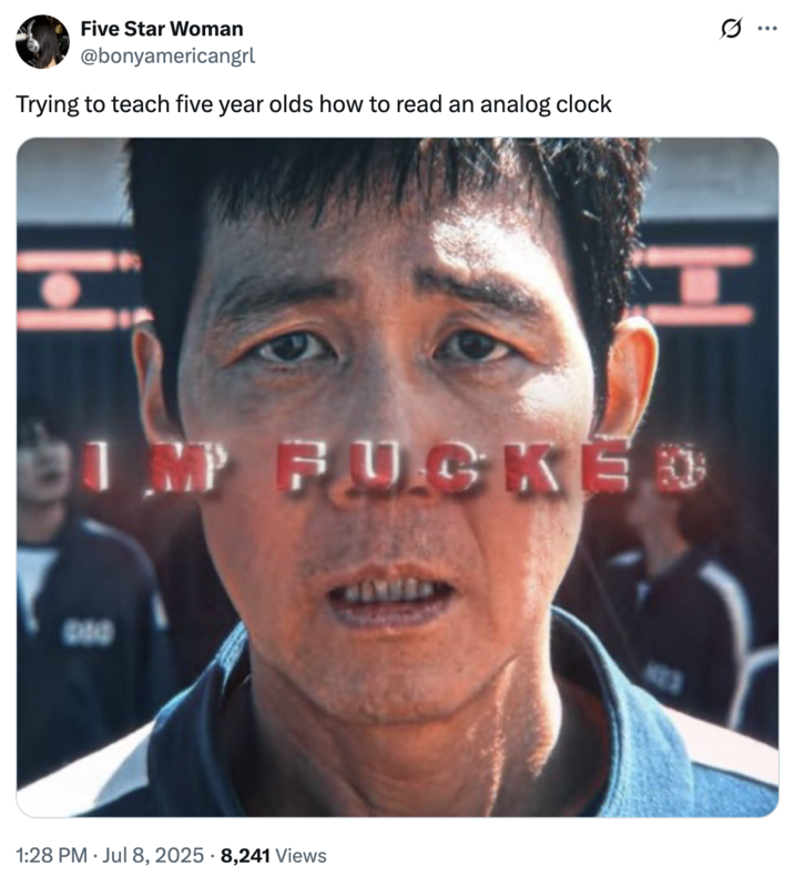 A "tweet":https://knowyourmeme.com/memes/sites/twitter-x using the Gi-hun "I'm F-----" "meme":https://knowyourmeme.com/memes/memes from "_Squid Game_":https://knowyourmeme.com/memes/subcultures/squid-game, captioned, "Trying to teach five-year-olds how to read an analog clock."