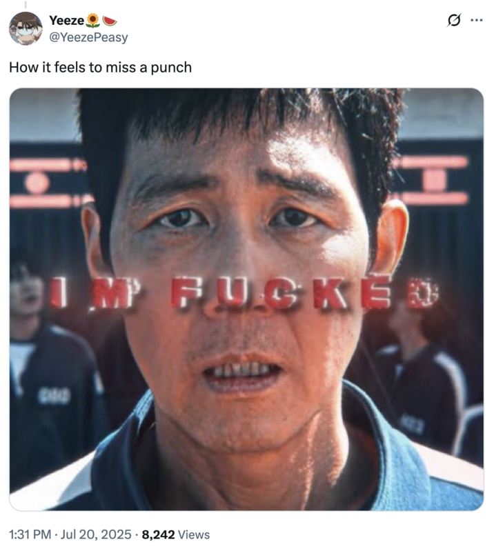 A "tweet":https://knowyourmeme.com/memes/sites/twitter-x using the Gi-hun "I'm F-----" "meme":https://knowyourmeme.com/memes/memes from "_Squid Game_":https://knowyourmeme.com/memes/subcultures/squid-game, captioned, "How it feels to miss a punch."