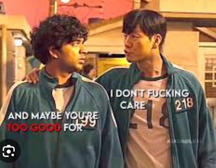 AND MAYBE YOU'RE TOO GOOD FOR I DON'T F------ CARE 218