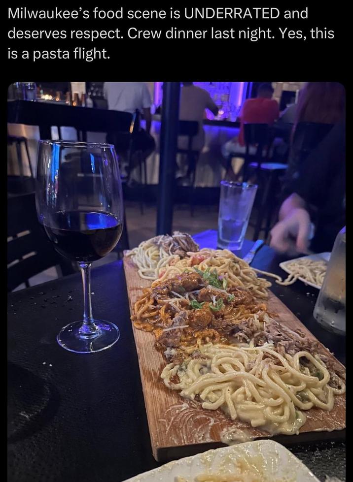 Milwaukee's food scene is UNDERRATED and deserves respect. Crew dinner last night. Yes, this is a pasta flight.