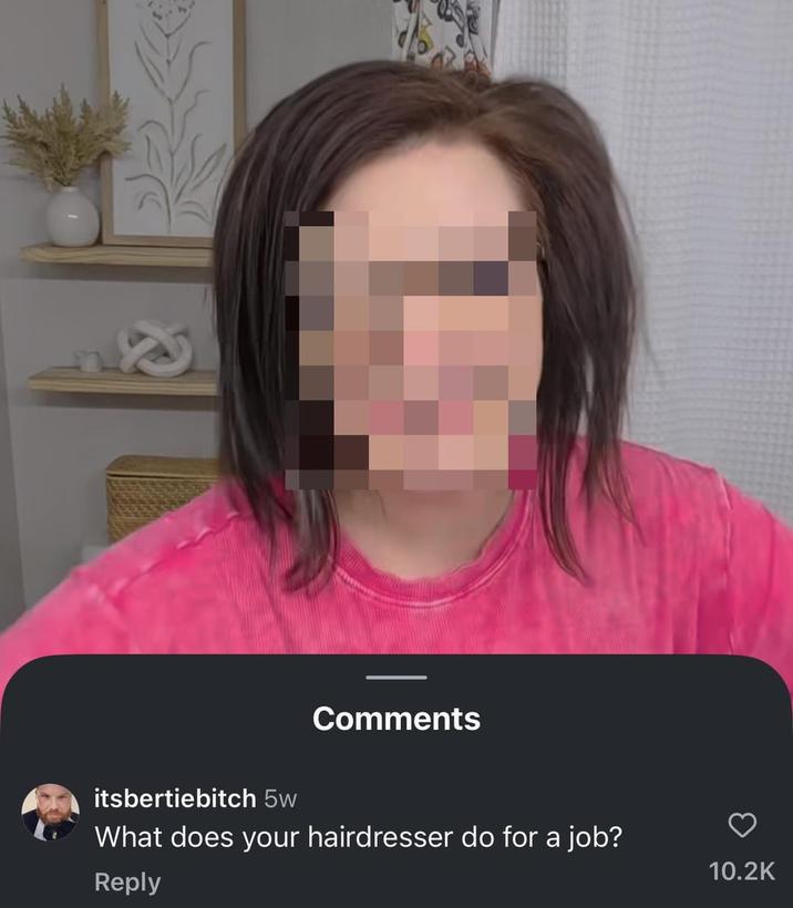 Comments itsbertiebitch 5w What does your hairdresser do for a job? Reply 10.2K