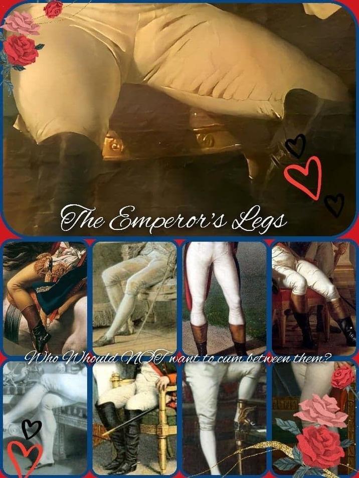 The Emperor's Legs Who Whould NOT want to c-- between them? B