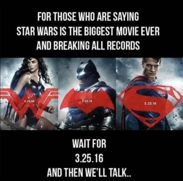 FOR THOSE WHO ARE SAYING STAR WARS IS THE BIGGEST MOVIE EVER AND BREAKING ALL RECORDS 3.25.16 3.25.36 3.25.16 WAIT FOR 3.25.16 AND THEN WE'LL TALK..