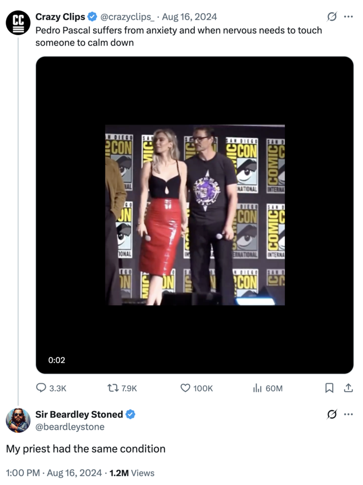 My priest had the same condition A "Twitter / X":https://knowyourmeme.com/memes/sites/twitter-x reply to a viral tweet about actor "Pedro Pascal's":https://knowyourmeme.com/memes/people/pedro-pascal social anxiety and his alleged need to touch people for comfort.