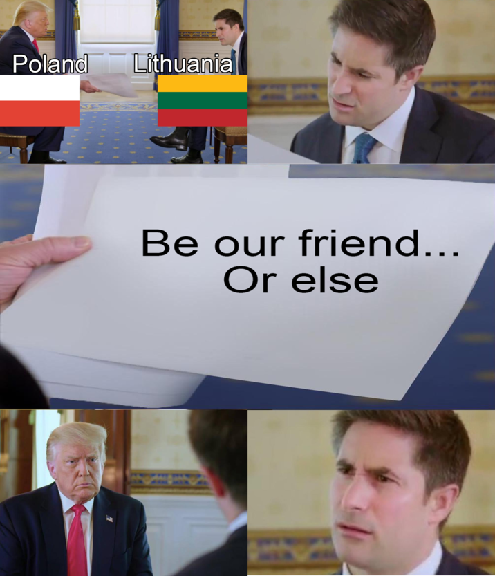 AAA AAA Poland Lithuania Be our friend... Or else