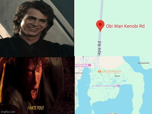 I HATE YOU! imgflip.com Entering go Shetland apt house cape Rd Obi Wan Kenobi Rd Sand Honesty Box Sand St. Mary's Chapel Ruins Google Sandsound