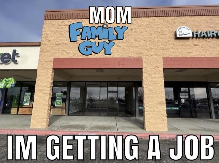 et MOM FAMILY GUY FREE RECISION HAIR IM GETTING A JOB