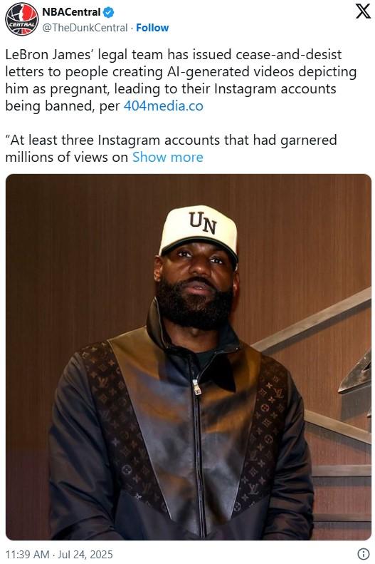 LeBron James’ legal team has issued cease-and-desist letters to people creating AI-generated videos depicting him as pregnant A post about LeBron James' legal team getting AI videos of him pregnant removed.