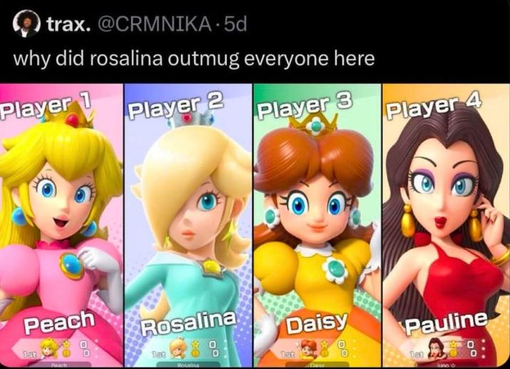 Rosalina Outmugs Everyone A repost of a now-private tweet. The tweet is about Rosalina outmugging the other Mario girls.