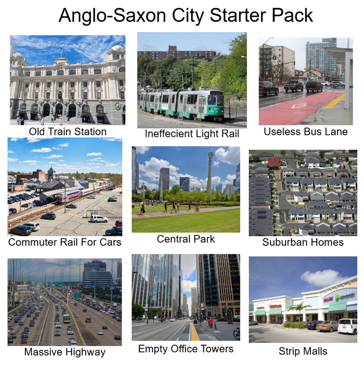 Anglo-Saxon City Starter Pack Old Train Station Ineffecient Light Rail Useless Bus Lane Commuter Rail For Cars Central Park Suburban Homes CHA Massive Highway Empty Office Towers Strip Malls