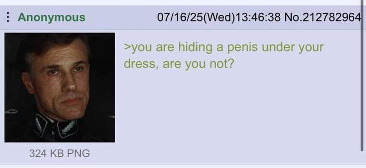 Anonymous 07/16/25(Wed)13:46:38 No.212782964 >you are hiding a penis under your dress, are you not? 324 KB PNG
