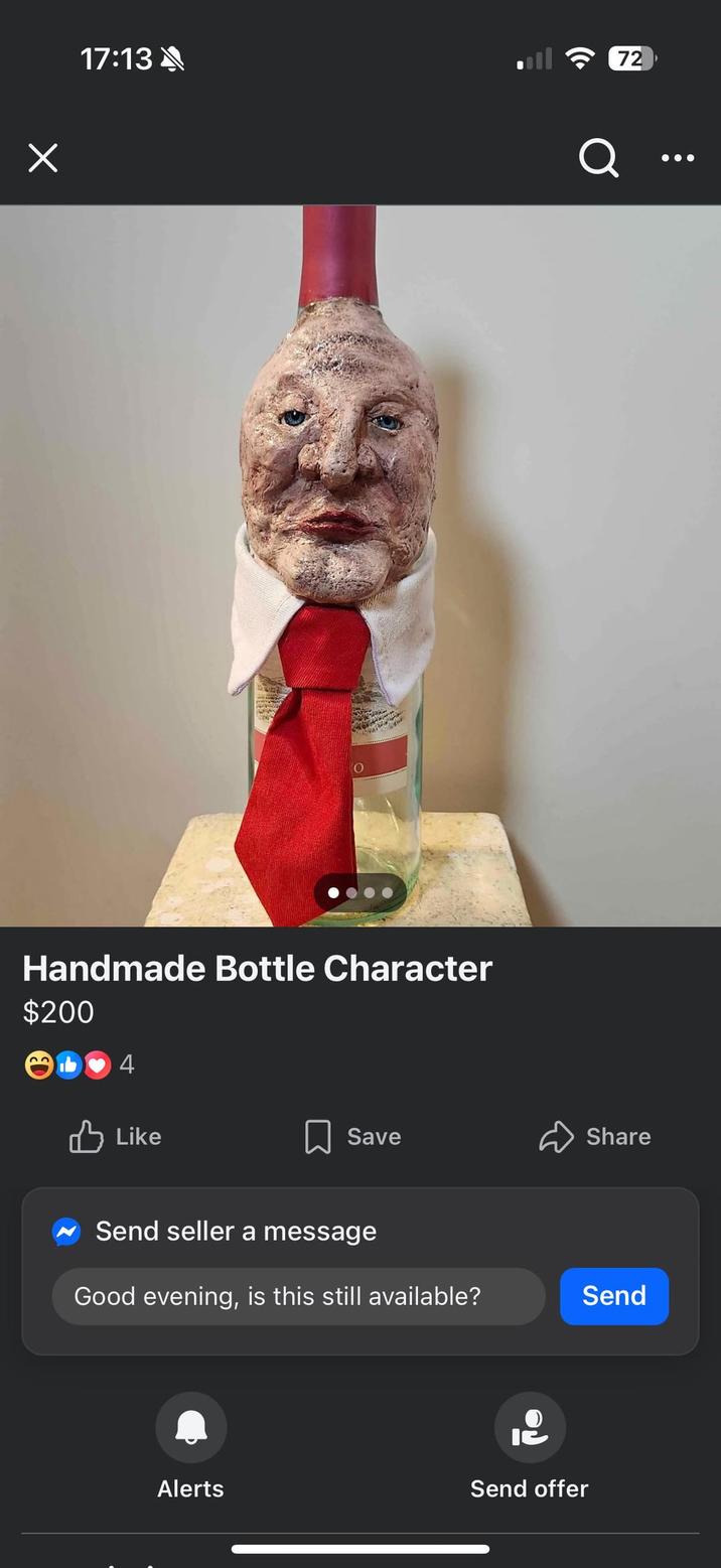 ☑ 17:13 Ο Handmade Bottle Character $200 4 Like Q 72 Save Share Send seller a message Good evening, is this still available? Send Alerts Send offer ...