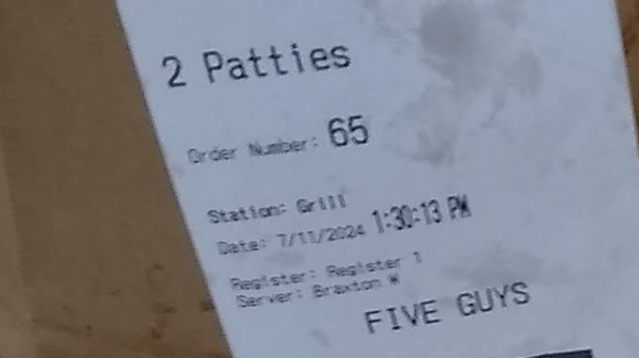 2 Patties Order Number: 65 Station: Grill Date: 7/11/2024 1:30:13 PM Register: Register 1 Server: Braxton W FIVE GUYS