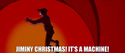 JIMINY CHRISTMAS! IT'S A MACHINE!