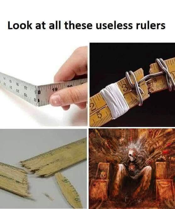 6 2 Look at all these useless rulers 3