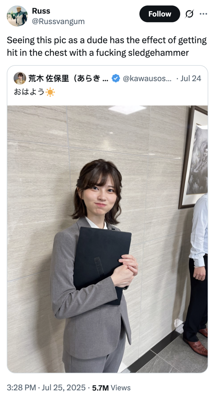 July 25th, 2025 tweet by @Russvangum X user @Russvangum tweeted, "Seeing this pic as a dude has the effect of getting hit in the chest with a f------ sledgehammer" in response to a photo posted by "Japanese Salarywoman" Saori Araki.