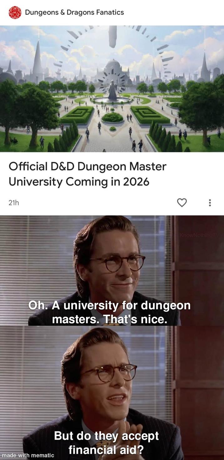 Dungeons & Dragons Fanatics Official D&D Dungeon Master University Coming in 2026 21h Oh. A university for dungeon masters. That's nice. made with mematic But do they accept financial aid? ཀ། KnowNothing TV