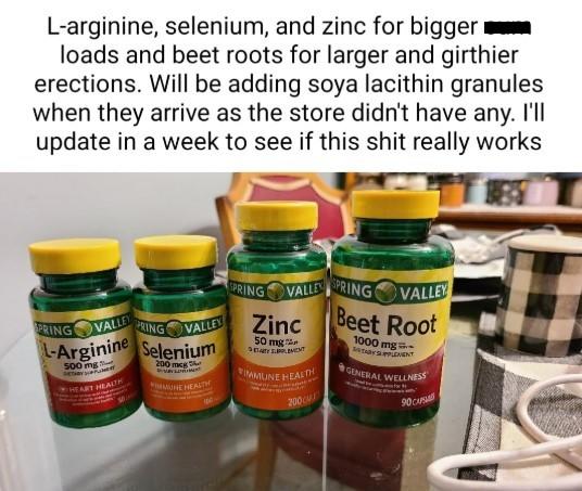 zinc meme ifunny L-arginine, selenium, and zinc for bigger loads and beet roots for larger and girthier erections. Will be adding soya lacithin granules when they arrive as the store didn't have any. I'll update in a week to see if this s--- really works SPRING VALLE SPRING VALLEY PRING VALLEY L-Arginine 500 mg HEART HEALTH PRING VALLEY Selenium 200 mcg IMMUNE HEALTH 100- Zinc 50 mg ETATY SUPPLEMENT AMUNE HEALTH 200CM Beet Root 1000 mg STARY SUPPLEMENT GENERAL WELLNESS 90 скраб