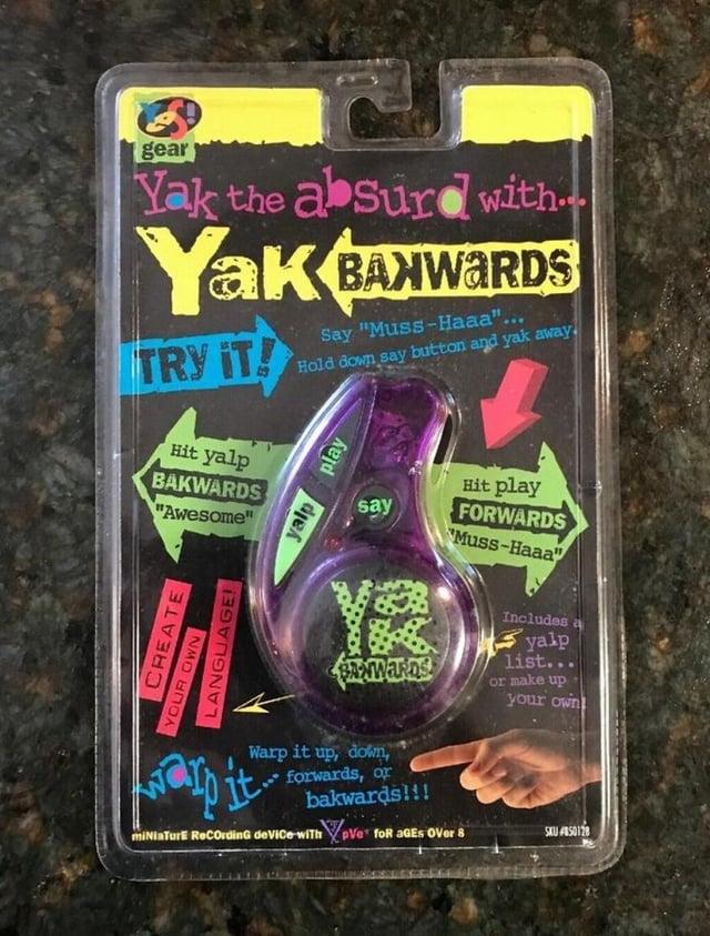 gear Yak the absurd with... Yak BAXWARDS TRY IT! Say "Muss-Haaa"... Hold down say button and yak away CREATE YOUR OWN LANGUAGE! Hit yalp BAKWARDS "Awesome" alp play say Hit play FORWARDS "Muss-Haaa" BANWARDS Warp it up, down, forwards, or bakwards!!! warp it... miniature Recording device with pve for aGES Over 8 Includes a yalp list... or make up your own SKU ABS0128