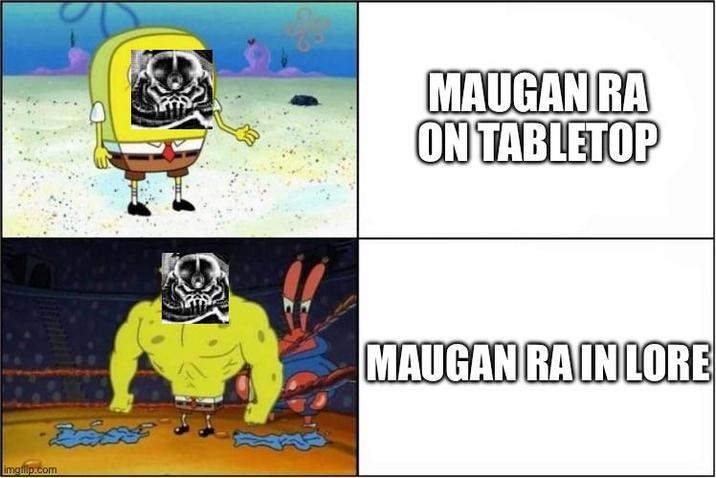 imgflip.com MAUGAN RA ON TABLETOP MAUGAN RA IN LORE
