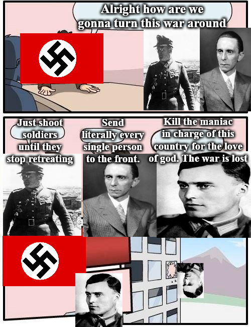 Alright how are we gonna turn this war around Just shoot soldiers Send literally every Kill the maniac in charge of this until they stop retreating single person to the front. of god. The war is lost country for the love